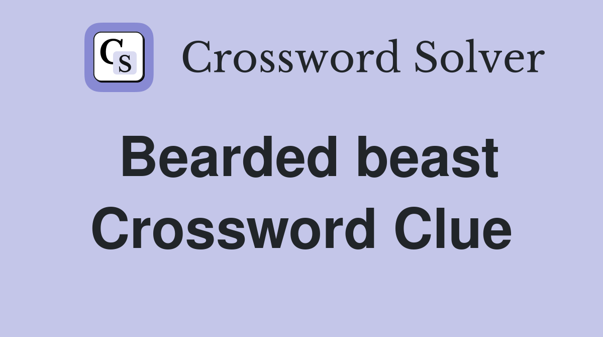 Bearded beast Crossword Clue Answers Crossword Solver
